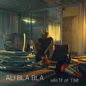 Waste of Time - Ali Bla Bla