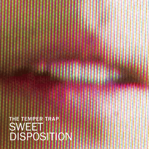 Sweet Disposition - The Temper Trap