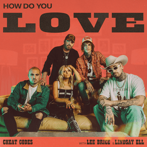 How Do You Love - Cheat Codes, Lee Brice & Lindsay Ell