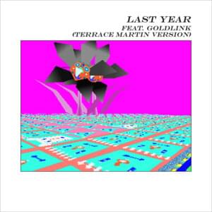 Last Year (Terrace Martin Version) - ​​alt-J (Ft. GoldLink)