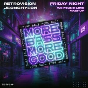 We Found Love vs. Friday Night (RetroVision & jeonghyeon Mashup) - Rihanna (Ft. Calvin Harris)