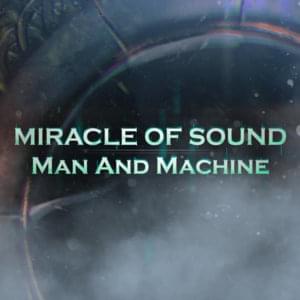 Man and Machine - Miracle of Sound