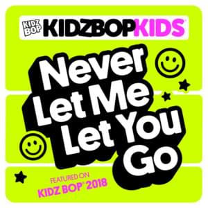 Never Let Me Let You Go - KIDZ BOP Kids