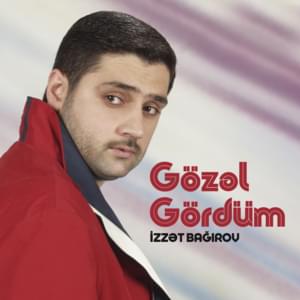 Gözəl Gördüm - İzzət Bağırov