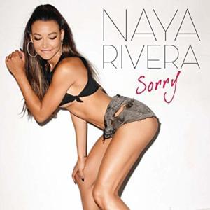 Sorry - Naya Rivera (Ft. Big Sean)