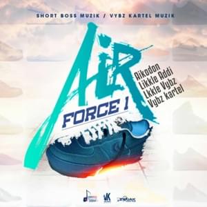 Air Force 1 - Vybz Kartel, Likkle Addi, Likkle Vybz, Aikodon & Nae Finesse