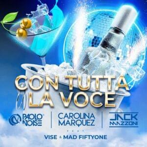 Con tutta la voce (feat. Vise & Mad Fiftyone) - Carolina Marquez, Paolo Noise, Jack Mazzoni (Ft. Mad Fiftyone & Vise)