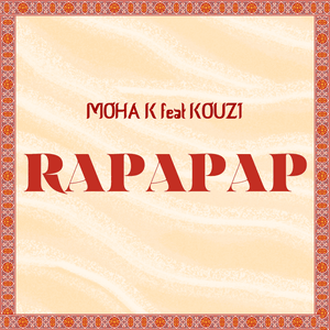 RAPAPAP - Moha K (Ft. Kouz1)