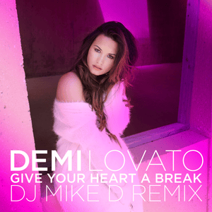 Give Your Heart a Break (DJ Mike D Remix) - Demi Lovato