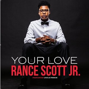 Your Love - Rance Scott Jr. (Ft. Uncle Reece)