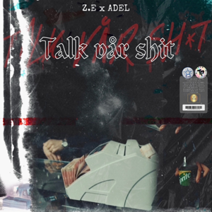 Talk Vår Shit - Z.E & Adel