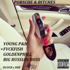 Porsche & Bitches - Big Russian Boss (Ft. GoldenPhill, ПАНТЕРАБОГ (PANTERABOG) & Young P&H)