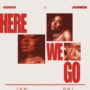 Here We Go (Uh Oh) - Coco Jones