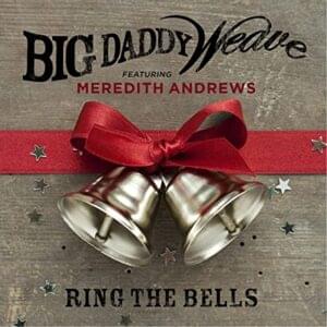 Ring the Bells - Big Daddy Weave (Ft. Meredith Andrews)