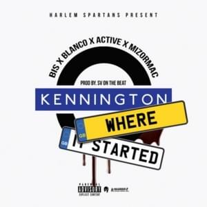 Kennington Where It Started - Harlem Spartans (Ft. Active (Harlem Spartans), Bis (Harlem Spartans), Blanco (UK) & MizOrMac)