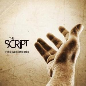 If You Ever Come Back - The Script