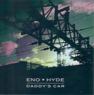 Daddy’s Car - Eno • Hyde