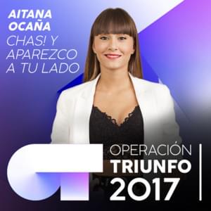 Chas! Y aparezco a tu lado - Operación Triunfo 2017 (Ft. Aitana)