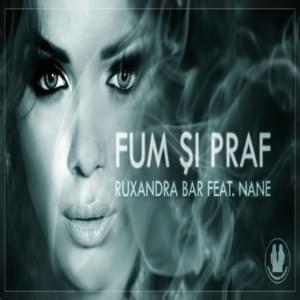 Fum și praf - Ruxandra Bar (Ft. NANE)