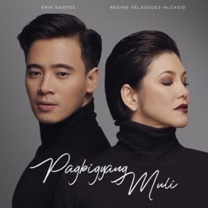 Pagbigyang Muli - Erik Santos & Regine Velasquez-Alcasid