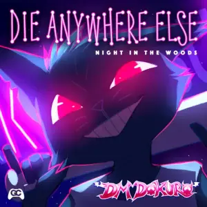 Die Anywhere Else (From ”Night in the Woods”) - DM DOKURO & GameChops