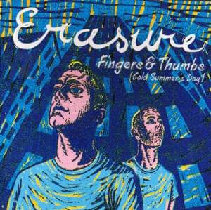 Fingers & Thumbs (Cold Summer’s Day) [Tin Tin Out Remix] - Erasure