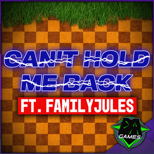 Can’t Hold Me Back - DAGames (Ft. FamilyJules)