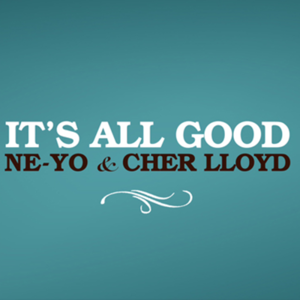 It’s All Good - Ne-Yo & Cher Lloyd