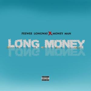 Long Money - Peewee Longway & Money Man