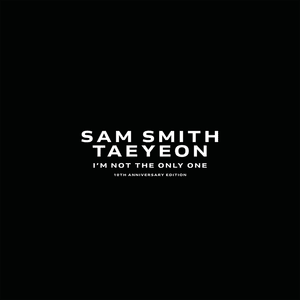 I’m Not The Only One - Sam Smith & TAEYEON