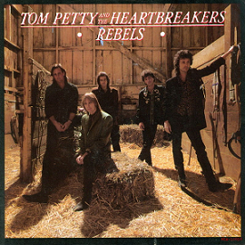 Rebels - Tom Petty and the Heartbreakers