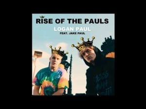 Rise of the Pauls - Logan Paul (Ft. Jake Paul)