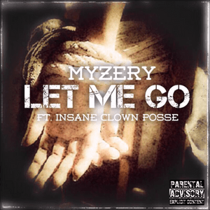 Let Me Go - Myzery (Ft. Insane Clown Posse)