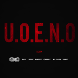 U.O.E.N.O (Extended Remix) - Rocko (Ft. 2 Chainz, A$AP Rocky, Future, Rick Ross & Wiz Khalifa)