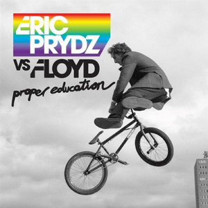 Proper Education - Eric Prydz vs. Floyd