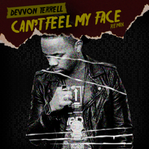 Can’t Feel My Face (Remix) - Devvon Terrell