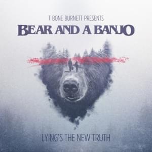 Lying’s the New Truth - Bear and a Banjo