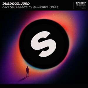 Ain’t No Sunshine - Dubdogz & JØRD (Ft. Jasmine Pace)