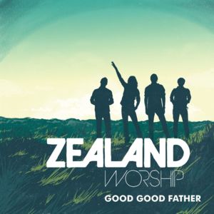 Good Good Father - Zealand Worship