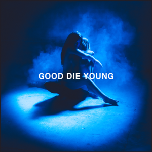 GOOD DIE YOUNG - Elley Duhé