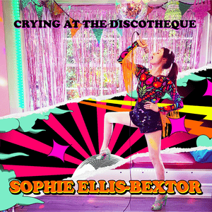 Crying At The Discotheque - Sophie Ellis-Bextor