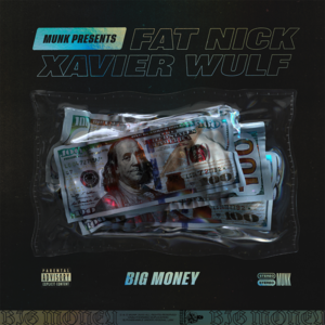 Big Money - MUNK (Ft. Fat Nick & Xavier Wulf)