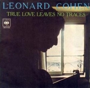 True Love Leaves No Traces - Leonard Cohen