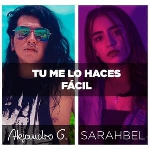 Tu me lo haces faccíl - Alejandro G (Ft. SARAH BEL)