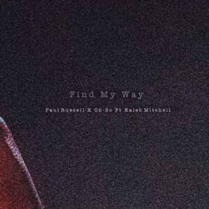 Find My Way - Paul Russell & Oh-So (Ft. KALEB MITCHELL)