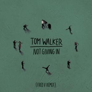 Not Giving In (Fred V Remix) - Tom Walker