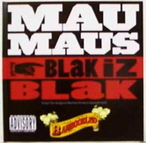 Blak Iz Blak - Mau Maus (Ft. Canibus, Charli Baltimore, DJ Scratch, Gano Grills, MC Serch, MuMs da Schemer & Yasiin Bey)