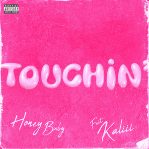 Touchin’ (Remix) - Honey Bxby (Ft. Kaliii)