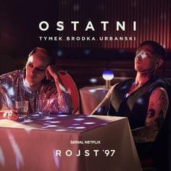 Ostatni (Rojst ’97) - Tymek/Brodka/Urbański