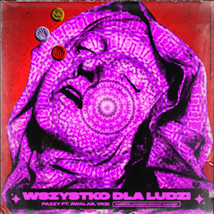 Wszystko Dla Ludzi - Pazzy (Ft. Awalas & ​vkie)